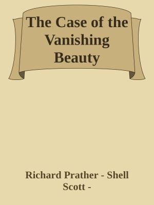 [Shell Scott 01] • The Case of the Vanishing Beauty